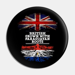 British Grown With Paraguayan Roots - Gift for Paraguayan With Roots From Paraguay Pin