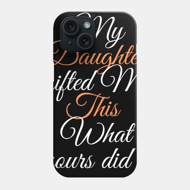 My Daughter Gifted Me This a Beautifull Fathers Day Gift Idea Phone Case by SDxDesigns