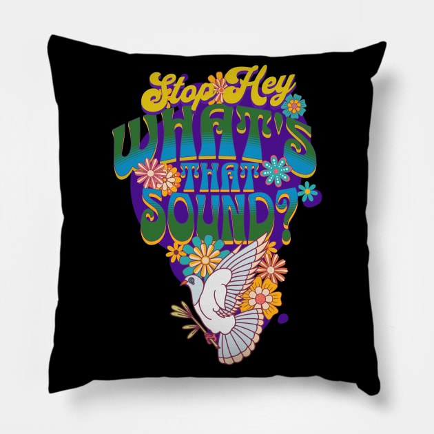 Stop Hey What's That Sound? Pillow by RockReflections