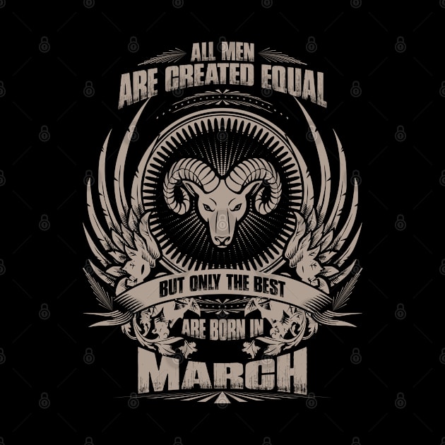 All Men are created equal, but only The best are born in March - Aries by variantees