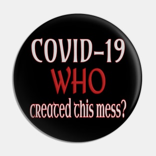 Covid-19: Who created this mess? Pin