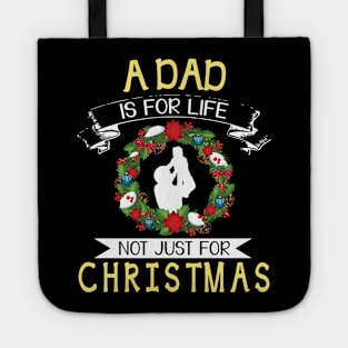 As Dad Is For Life Not Just For Christmas Merry Xmas Noel Tote