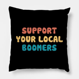 Support your local boomers Pillow