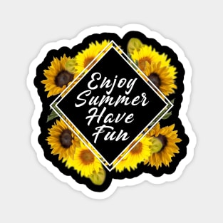 Enjoy Summer Have Fun Sunflower Magnet