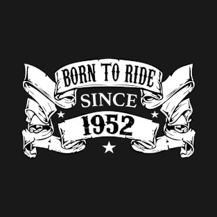 Born to Ride Since 1952 T-Shirt