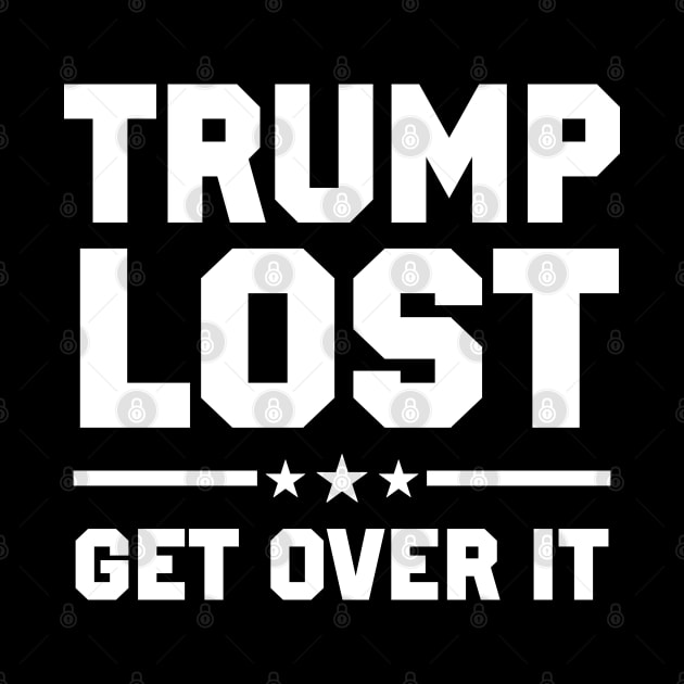 Trump Lost Get Over It by TextTees