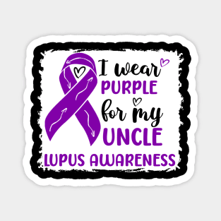 I Wear Purple for my Uncle Lupus Awareness Magnet