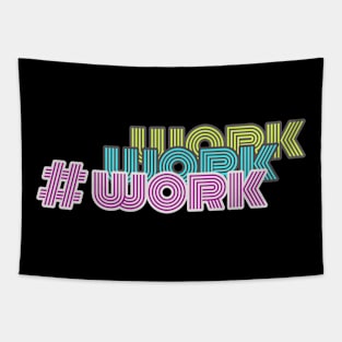 work work work Tapestry