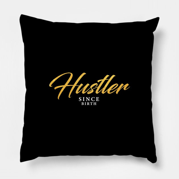 Hustler Since Birth Pillow by ValentinoVergan