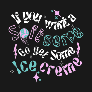 If You A Soft Serve Go Get Ice Cream groovy volleyball lovers gift T-Shirt