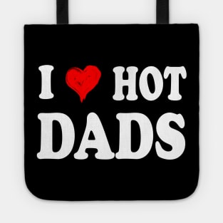 I Love Hot Dads Shirt I Heart Hot Dads Shirt Love Hot Dads Tote