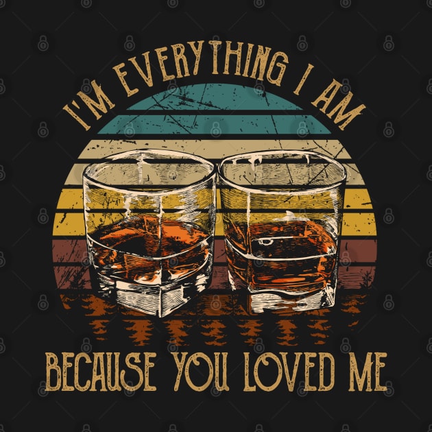 I'm everything I am Because you loved me Whiskey Glasses Country Music by Beetle Golf