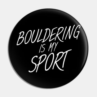 Bouldering is my sport Pin