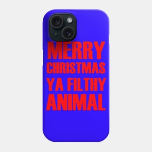 Merry Christmas Ya Filthy Animal Phone Case