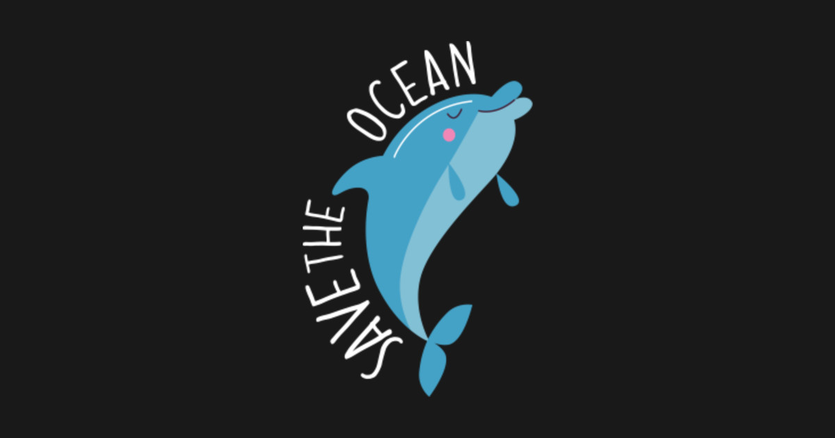 Save the Oceans - Save The Ocean - T-Shirt | TeePublic