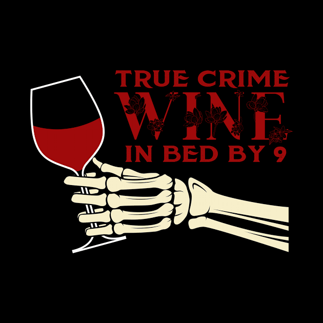 TRUE CRIME WINE IN BED BY 9 by ScritchDesigns