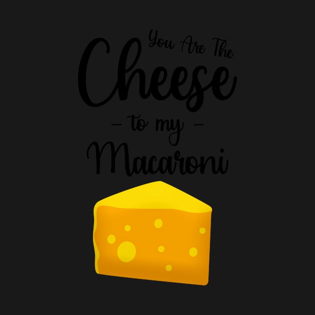 You Are The Cheese To My Macaroni by PinkPandaPress