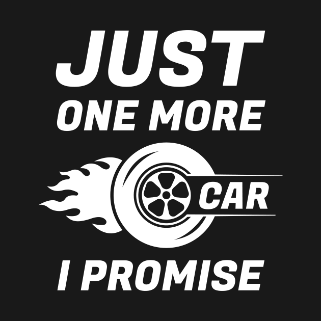 Just One More Car I Promise by ZnShirt