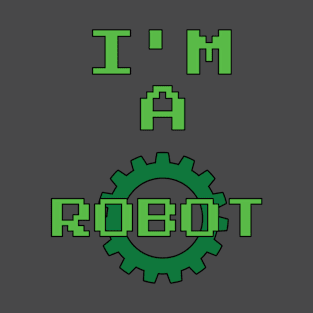 I'm A Robot T-Shirt