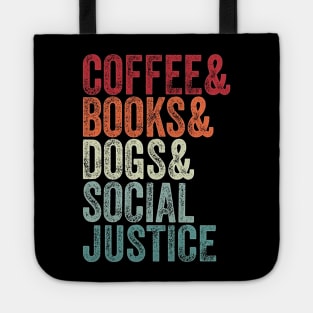 books and coffee and dogs and social justice Tote