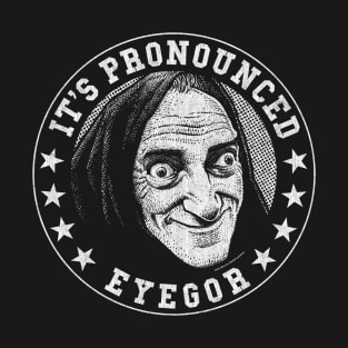 Eyegor, Young Frankenstein, Mel Brooks T-Shirt