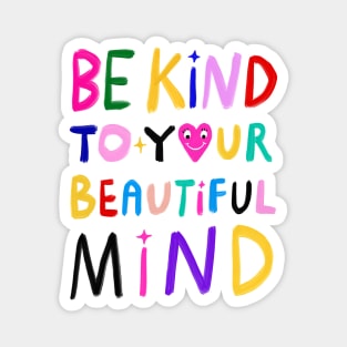 Be Kind To Your Beautiful Mind Magnet