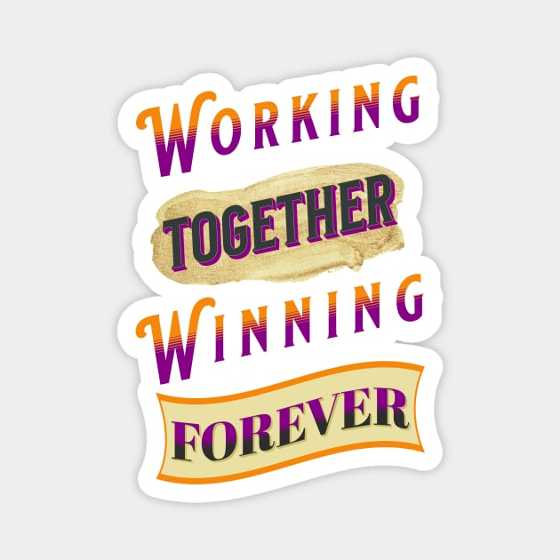 Working Together Winning Forever Magnet by JJ Art Space