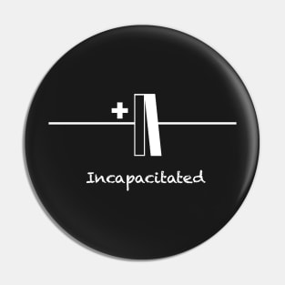 Incapacitated Pin