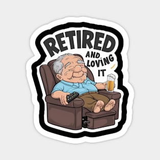 Retired And Loving It Recliner Edition Magnet