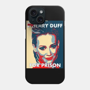 HILLARY DUFF FOR PRISON Phone Case