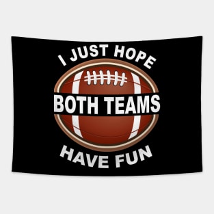 I Just Hope Both Teams Have Fun Meme Tapestry