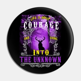 Life is About Courage - Funny Hunting Gift Pin