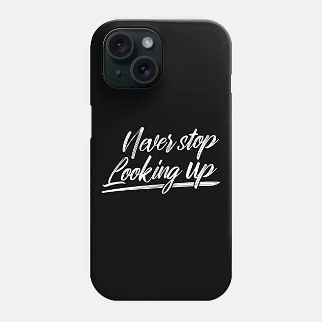 'Never Stop Looking Up' Autism Awareness Shirt Phone Case by ourwackyhome