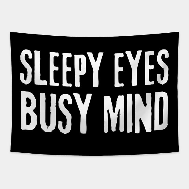 sleepy eyes busy mind quote Tapestry by mdr design