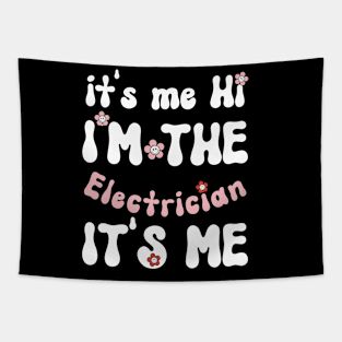 It's me Hi I'm the Electrician It's me - Funny Groovy Saying Sarcastic Quotes - Birthday Gift Ideas Tapestry