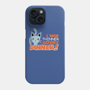 I was Thinner Before Dinner Tshirt Phone Case