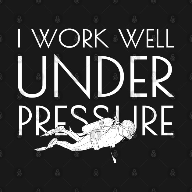 "I work well under pressure" funny text for divers by in leggings