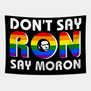 Don't Say Ron Say Moron Tapestry