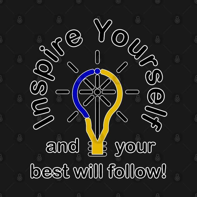 Inspire Yourself and Your Best Will Follow by Inspire Yourself