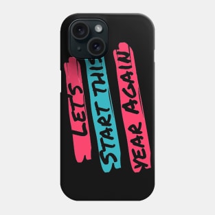 Let's Start This Year Again Phone Case