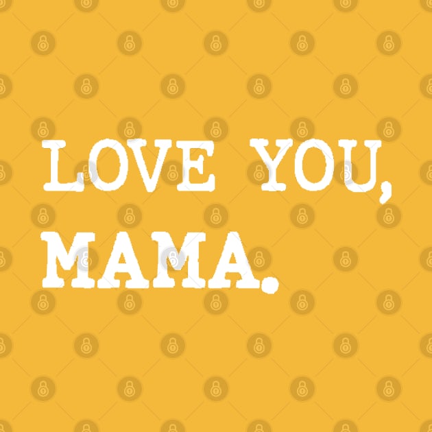 Love you, mama. by Inspire Creativity