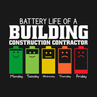 Battery Life Of A Building Construction Contractor T-Shirt