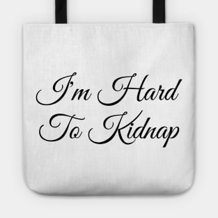 I'm Hard To Kidnap Shirt - Plus Size T-Shirt - Plus Size Clothing - I'm Hard To Kidnap T-Shirt Tote