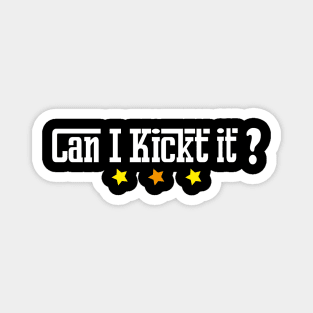 Can I kick it  ? T-shirt design Magnet