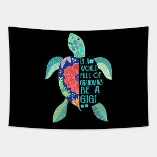 Turtle In A World Full Of Grandmas Be A Gigi Tapestry