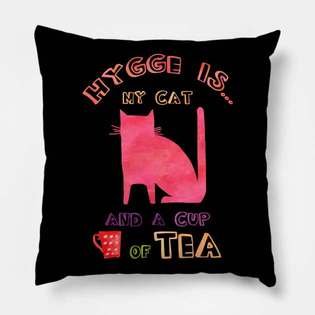 Hygge is my cat and a cup of tea Pillow by LebensART