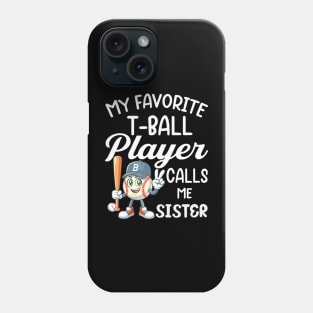 Womens My Favorite T-Ball Player Calls Me Sister  Father's Day Phone Case