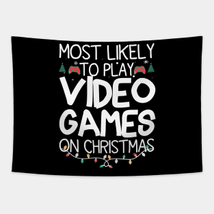 Most Likely To Play Video Games On Christmas Tapestry