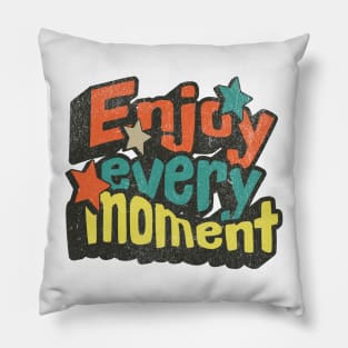 Enjoy Every Moment Positive Motivational Phrase Pillow