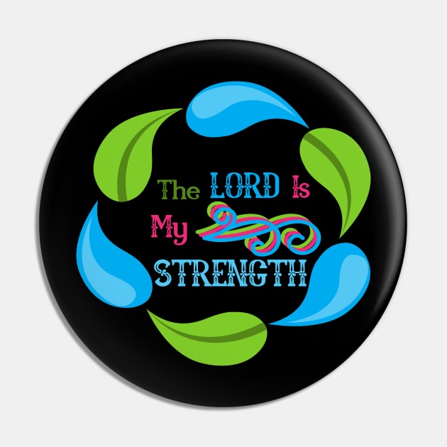 The Lord Is My Strength Christian Pin by GraceFieldPrints